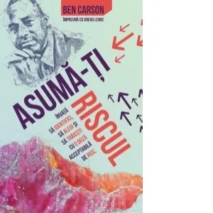 Coperta cărții Asuma-ti riscul. Invata sa identifici, sa alegi si sa traiesti cu o doza acceptabila de risc