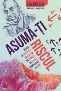 Coperta cărții Asuma-ti riscul. Invata sa identifici, sa alegi si sa traiesti cu o doza acceptabila de risc