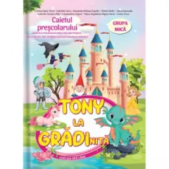 Coperta cărții Tony la gradinita. Caietul prescolarului. Grupa mica