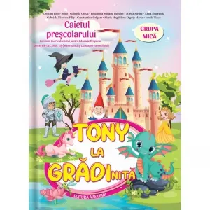 Coperta cărții Tony la gradinita. Caietul prescolarului. Grupa mica