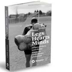 Coperta cărții Legs Hearts Minds. Despre pierderi, inimi frante si puterea vindecatoare a fotbalului