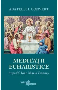 Coperta cărții Meditatii euharistice dupa Sf. Ioan Maria Vianney