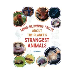 Coperta cărții The strongest, sneakiest, strangest animals you've never heard of: 60 of the animal kingdom's best-kept secrets