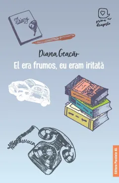 Coperta cărții El era frumos, eu eram iritată