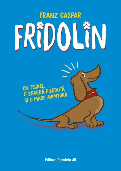 Coperta cărții Fridolin. Un teckel, o zgarda pierduta si o mare aventura Ed.3
