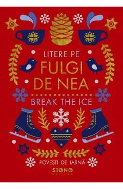 Coperta cărții Litere pe fulgi de nea. Break The Ice