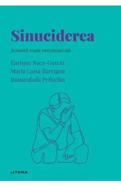 Coperta cărții Descopera Psihologia. Sinuciderea - Enrique Baca-Garcia, Maria Luisa Barrigon, Inmaculada Penuelas