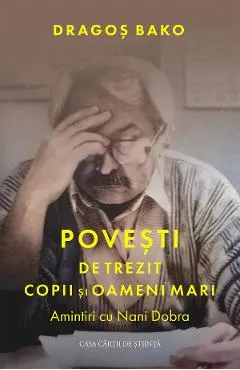 Coperta cărții Povesti de trezit copii si oameni mari. Amintiri cu Nani Dobra