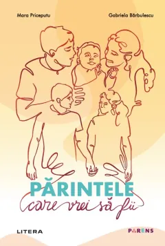 Coperta cărții Părintele care vrei să fii