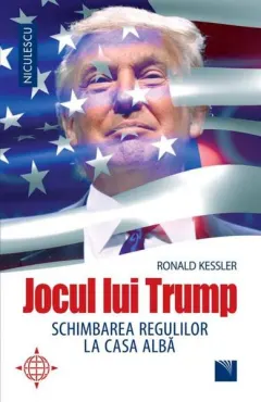 Coperta cărții Jocul lui Trump. Schimbarea regulilor la Casa Albă