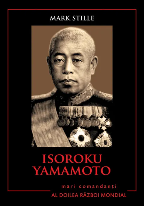 Coperta cărții Isoroku Yamamoto. Mari comandanți în al Doilea Război Mondial