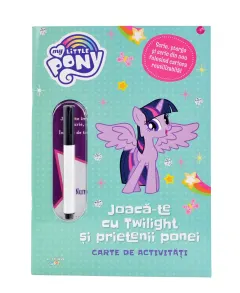 Coperta cărții My Little Pony. Joaca-te cu Twilight si prietenii ponei. Carte de activitati