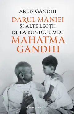 Coperta cărții Darul mâniei și alte lecții de la bunicul meu Mahatma Gandhi