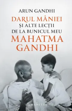 Coperta cărții Darul mâniei și alte lecții de la bunicul meu Mahatma Gandhi