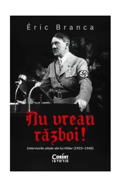 Coperta cărții Nu vreau război! Interviurile uitate ale lui Hitler (1923–1940)
