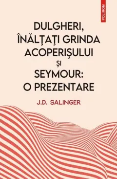 Coperta cărții Dulgheri, înălțați grinda acoperișului și Seymour: o prezentare