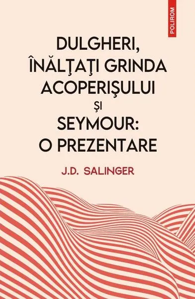 Coperta cărții Dulgheri, înălțați grinda acoperișului și Seymour: o prezentare