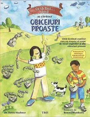 Coperta cărții Ce sa faci... cand ai capatat obiceiuri proaste - Dawn Huebner