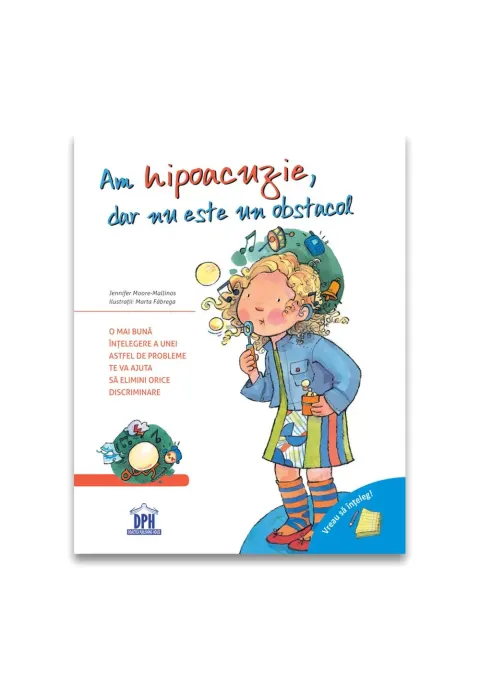 Coperta cărții Vreau sa inteleg: Am hipoacuzie, dar nu este un obstacol