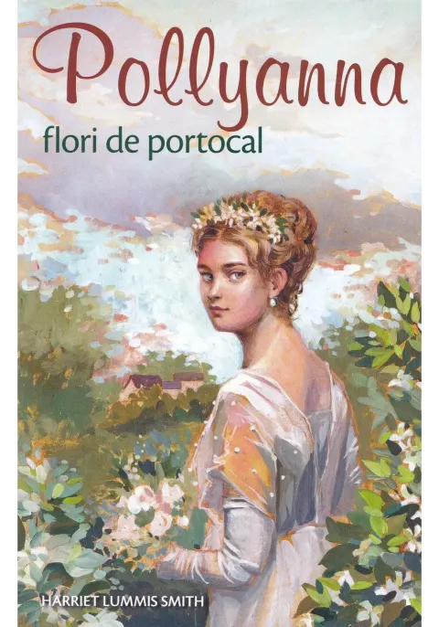 Coperta cărții Pollyanna, flori de portocal - Volumul 3