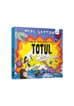 Coperta cărții Cum a luat nastere totul/ serie Neal Layton