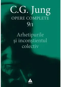 Coperta cărții Arhetipurile și inconștientul colectiv - Opere Complete, vol. 9/1