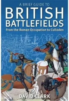 Coperta cărții A Brief Guide to British Battlefields