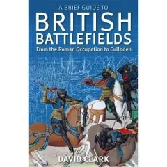 Coperta cărții A Brief Guide to British Battlefields