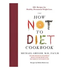 Coperta cărții The How Not to Diet Cookbook