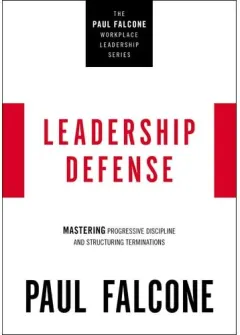 Coperta cărții Leadership Defense: Mastering Progressive Discipline And Structuring Terminations (The Paul Falcone