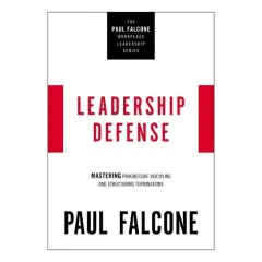 Coperta cărții Leadership Defense: Mastering Progressive Discipline And Structuring Terminations (The Paul Falcone