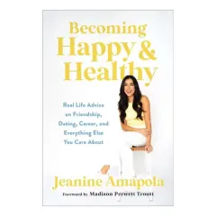Coperta cărții Becoming Happy & Healthy: Real Life Advice On Friendship, Dating, Career