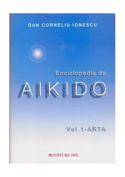 Coperta cărții Enciclopedia de Aikido. Vol.1 Arta