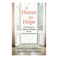 Coperta cărții A House for Hope: The Promise of Progressive Religion for the Twenty-first Century