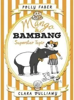 Coperta cărții Mango & Bambang: Superstar Tapir (Book Four)