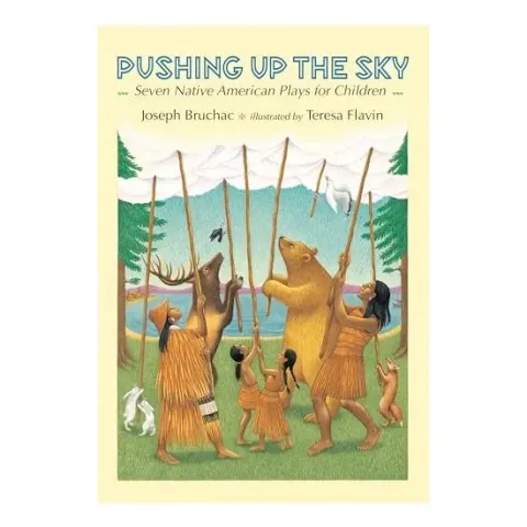 Coperta cărții Pushing up the Sky: Seven Native American Plays for Children