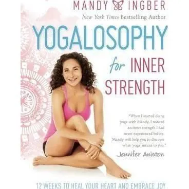 Coperta cărții Yogalosophy for Inner Strength : 12 Weeks to Heal Your Heart and Embrace Joy