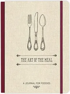 Coperta cărții Art of the Meal Hardcover Journal, Ellie Claire
