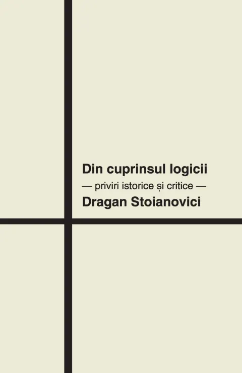 Coperta cărții Din cuprinsul logicii. Priviri istorice si critice