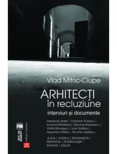 Coperta cărții Arhitecti in recluziune. Interviuri si documente