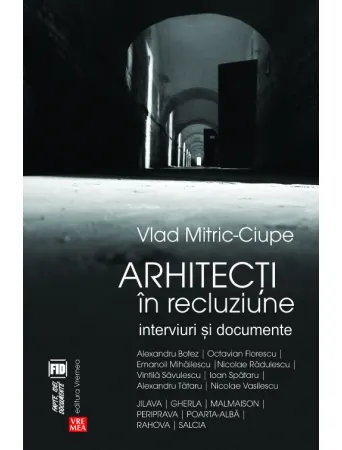 Coperta cărții Arhitecti in recluziune. Interviuri si documente