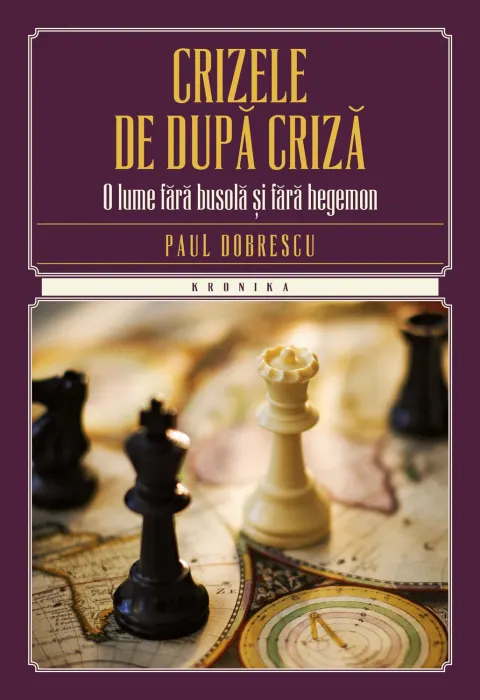 Coperta cărții Crizele de dupa criza. O lume fara busola si fara hegemon