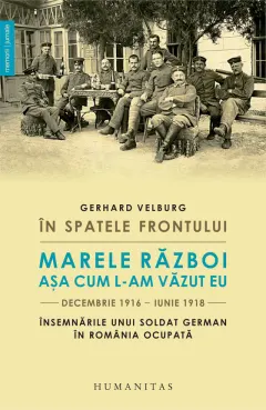 Coperta cărții În spatele frontului. Marele Război așa cum l-am văzut eu, decembrie 1916–iunie 1918