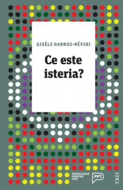 Coperta cărții Ce este isteria?
