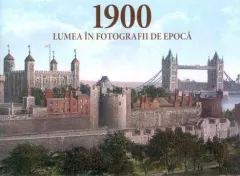 Coperta cărții 1900 Lumea in fotografii de epoca
