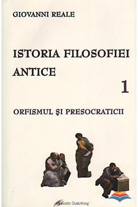 Coperta cărții Istoria filosofiei antice (vol. 1): Orfismul și presocraticii