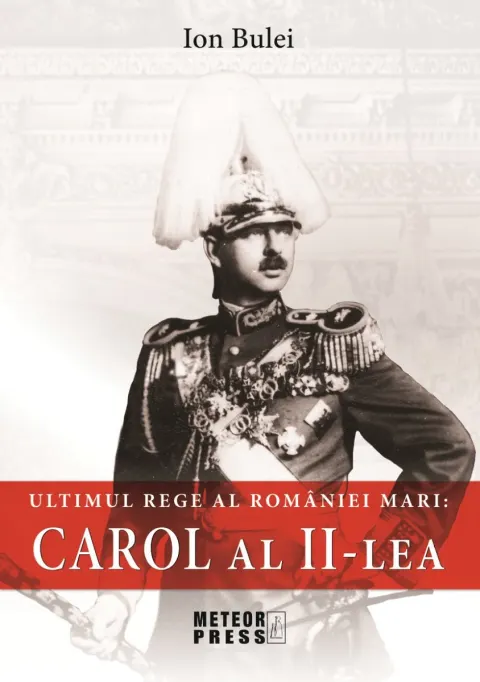 Coperta cărții Carol al II-lea. Ultimul rege al Romaniei Mari