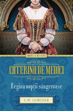 Coperta cărții Caterina de Medici. Regina noptii sangeroase