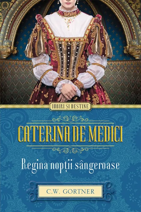 Coperta cărții Caterina de Medici. Regina noptii sangeroase