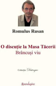 Coperta cărții O discuție la Masa Tăcerii. Brâncuși viu